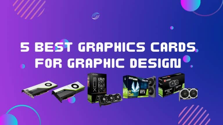 5 Best Graphics Cards for Graphic Design