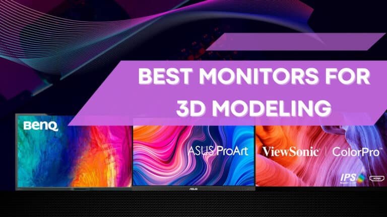 Best Monitors for 3D Modeling