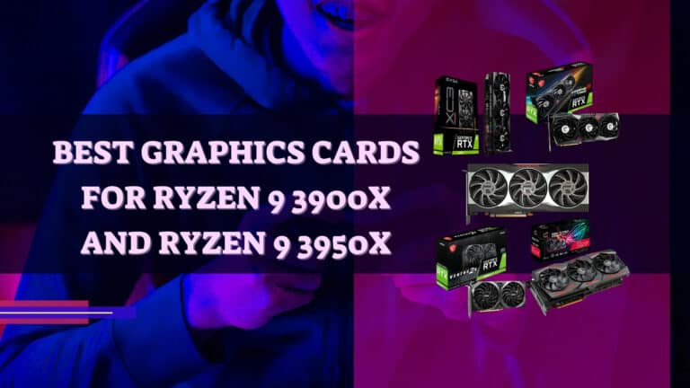 Best Graphics Cards for Ryzen 9 3900X and Ryzen 9 3950X