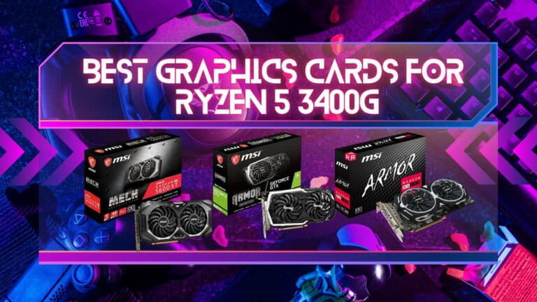 Best Graphics Cards for Ryzen 5 3400G