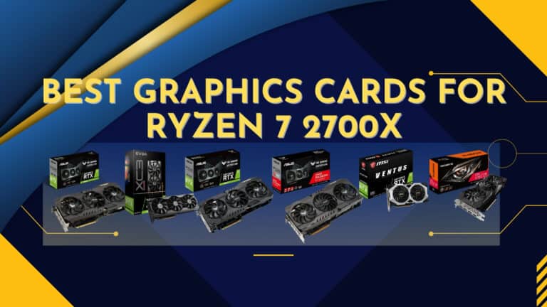 Best Graphics Cards for Ryzen 7 2700X