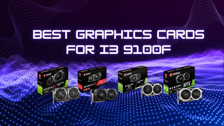 Best Graphics Cards for i3 9100F
