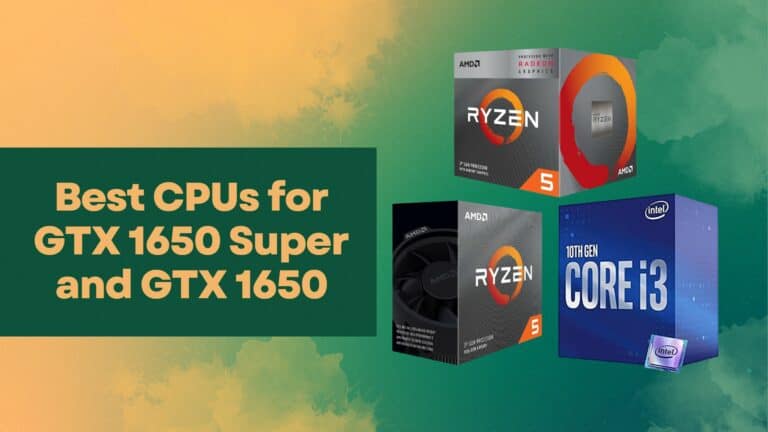 Best CPUs for GTX 1650 Super and GTX 1650