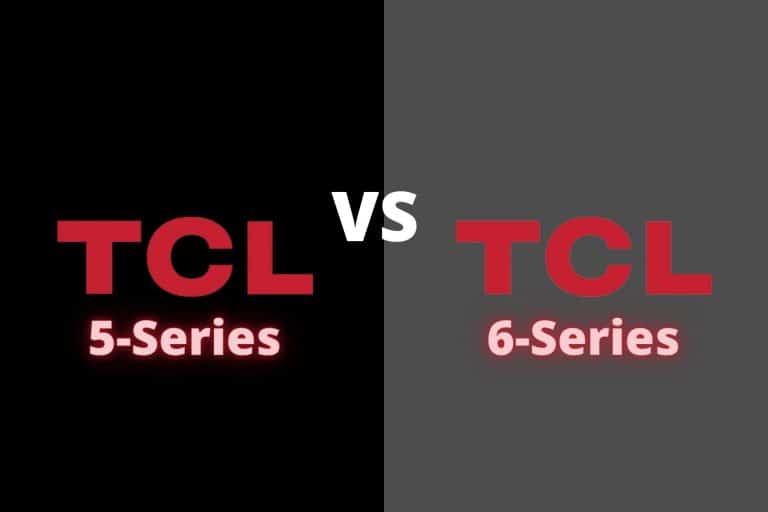 TCL 5 Series vs 6 Series