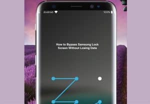 How to Bypass Samsung Lock Screen Without Losing Data