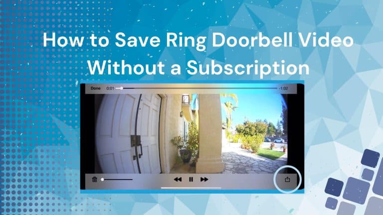 How to Save Ring Doorbell Video Without a Subscription