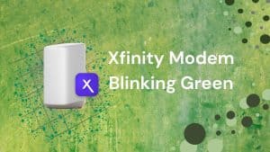 Xfinity Modem Blinking Green